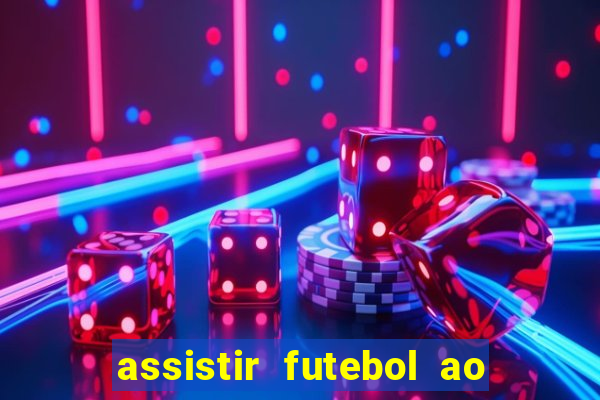 assistir futebol ao vivo multicanais